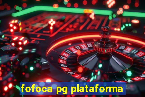 fofoca pg plataforma